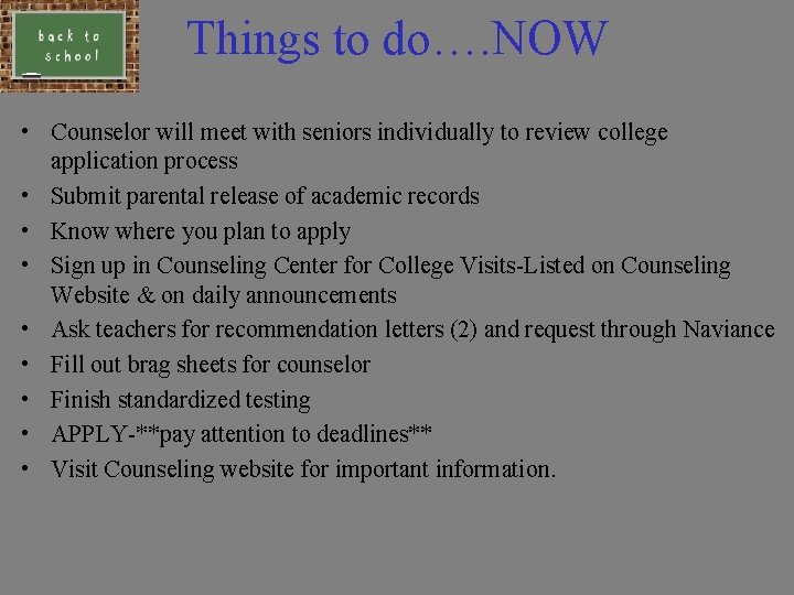 Things to do…. NOW • Counselor will meet with seniors individually to review college