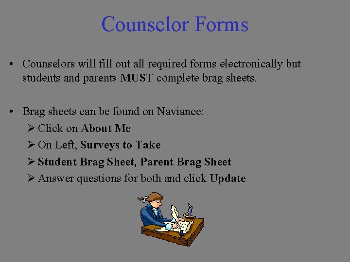 Counselor Forms • Counselors will fill out all required forms electronically but students and