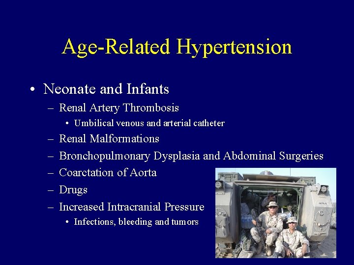 Age-Related Hypertension • Neonate and Infants – Renal Artery Thrombosis • Umbilical venous and