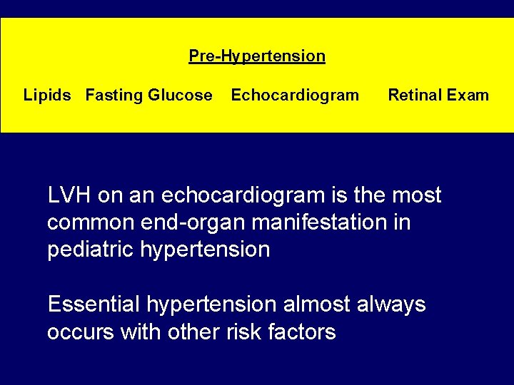 Pre-Hypertension Lipids Fasting Glucose Echocardiogram Retinal Exam LVH on an echocardiogram is the most