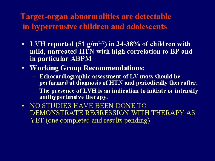 Target-organ abnormalities are detectable in hypertensive children and adolescents. • LVH reported (51 g/m