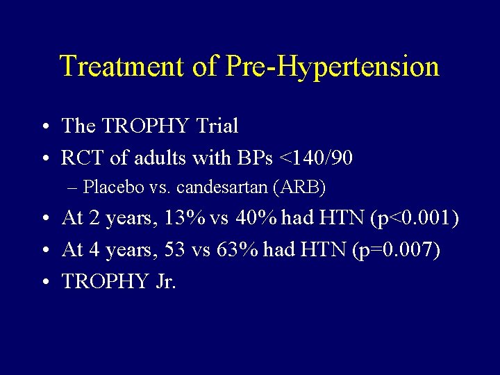 Treatment of Pre-Hypertension • The TROPHY Trial • RCT of adults with BPs <140/90