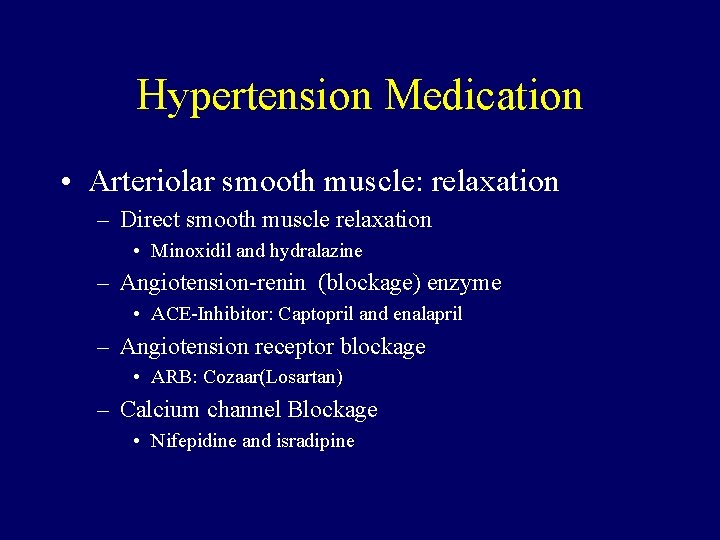 Hypertension Medication • Arteriolar smooth muscle: relaxation – Direct smooth muscle relaxation • Minoxidil