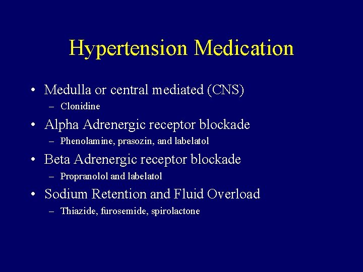 Hypertension Medication • Medulla or central mediated (CNS) – Clonidine • Alpha Adrenergic receptor