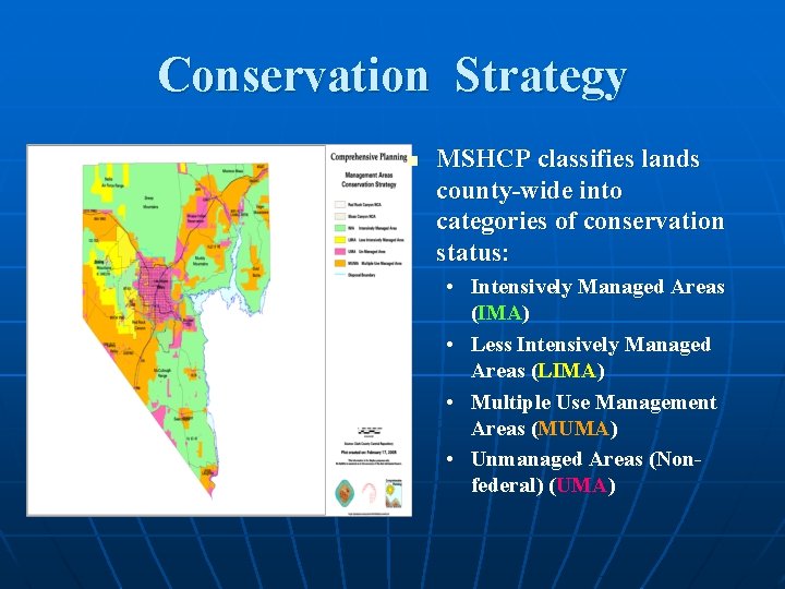 Conservation Strategy n MSHCP classifies lands county-wide into categories of conservation status: • Intensively