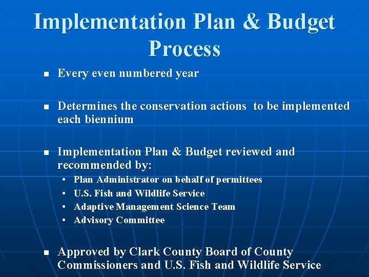 Implementation Plan & Budget Process n n n Every even numbered year Determines the