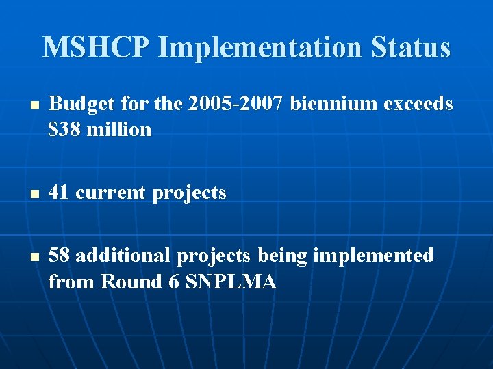 MSHCP Implementation Status n n n Budget for the 2005 -2007 biennium exceeds $38