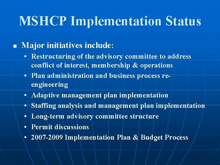 MSHCP Implementation Status n Major initiatives include: • Restructuring of the advisory committee to