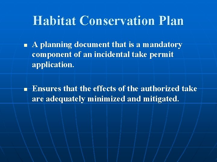 Habitat Conservation Plan n n A planning document that is a mandatory component of