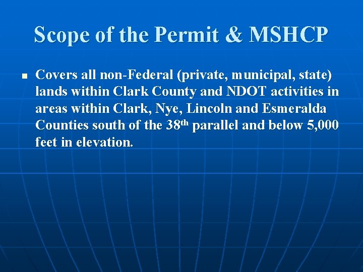 Scope of the Permit & MSHCP n Covers all non-Federal (private, municipal, state) lands