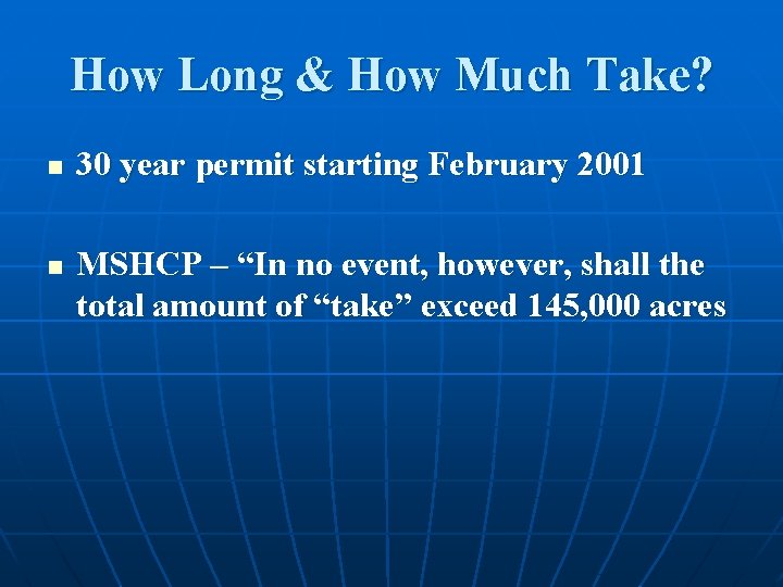 How Long & How Much Take? n n 30 year permit starting February 2001