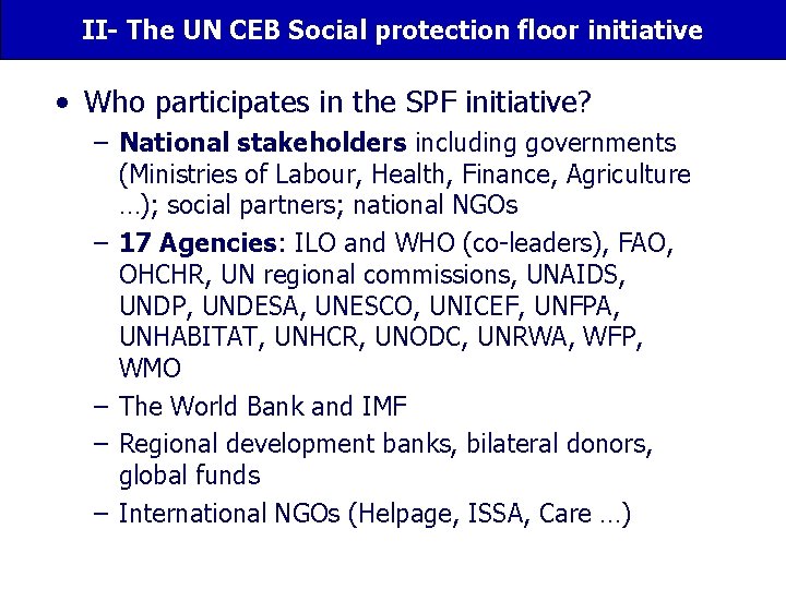 II- The UN CEB Social protection floor initiative • Who participates in the SPF