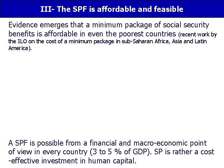 III- The SPF is affordable and feasible Evidence emerges that a minimum package of