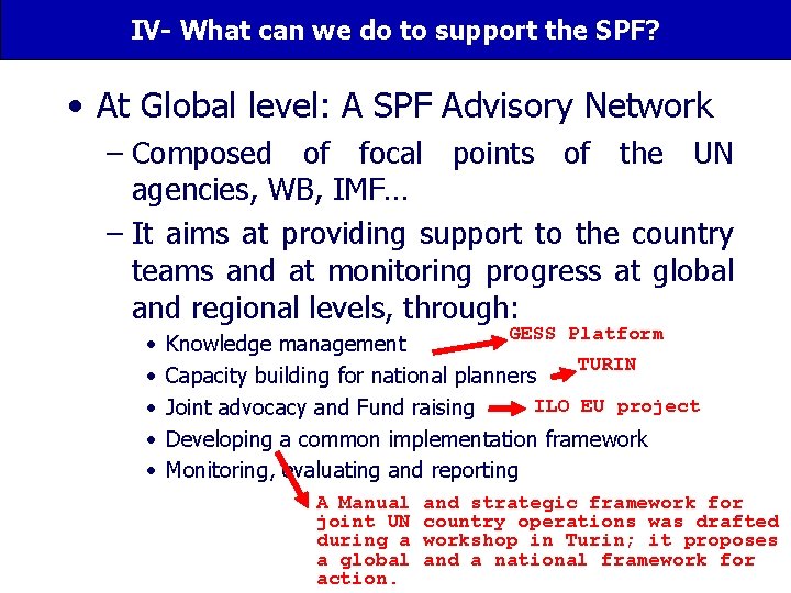 IV- What can we do to support the SPF? • At Global level: A