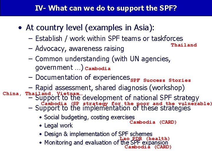 IV- What can we do to support the SPF? • At country level (examples