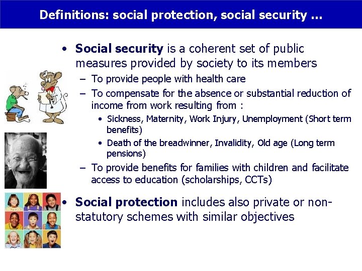 Definitions: social protection, social security … • Social security is a coherent set of