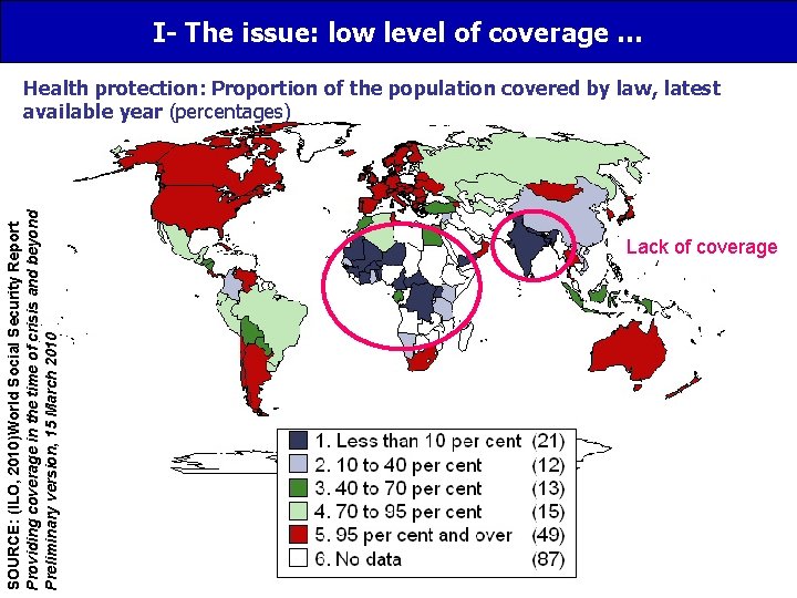 I- The issue: low level of coverage … SOURCE: (ILO, 2010)World Social Security Report