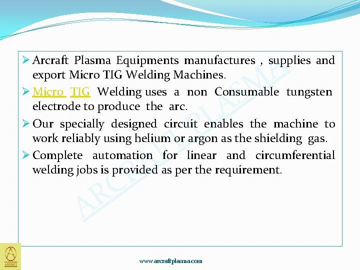 A Ø Arcraft Plasma Equipments manufactures , supplies and export Micro TIG Welding Machines.