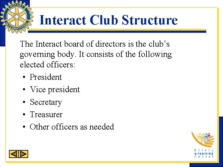 Interact Club Structure The Interact board of directors is the club’s governing body. It