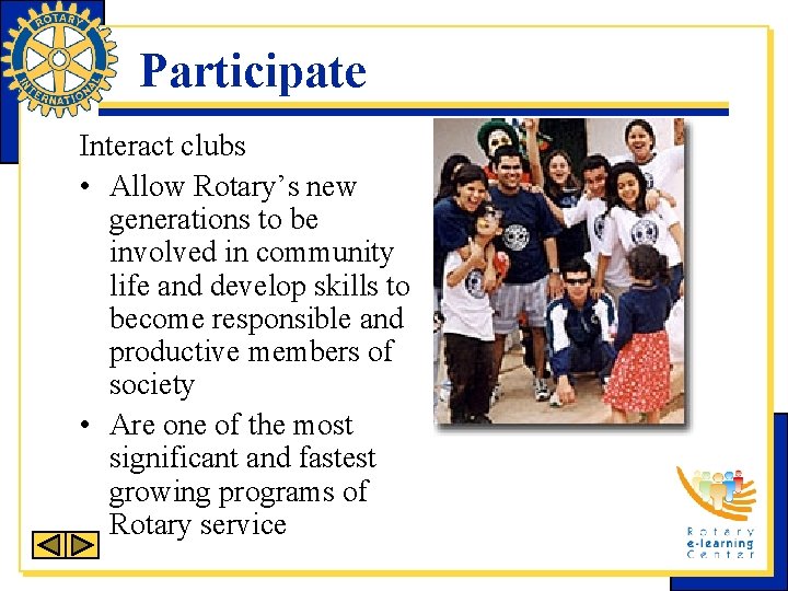 Participate Interact clubs • Allow Rotary’s new generations to be involved in community life
