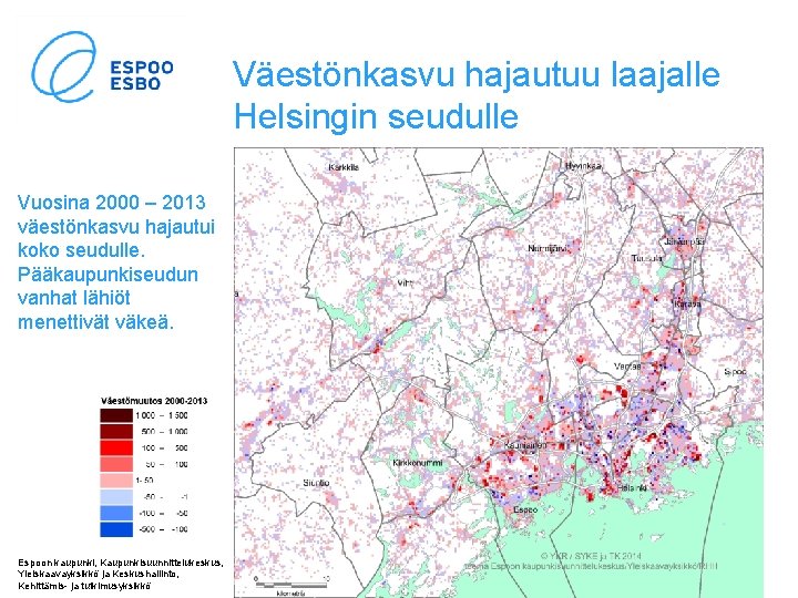 Väestönkasvu hajautuu laajalle Helsingin seudulle Vuosina 2000 – 2013 väestönkasvu hajautui koko seudulle. Pääkaupunkiseudun