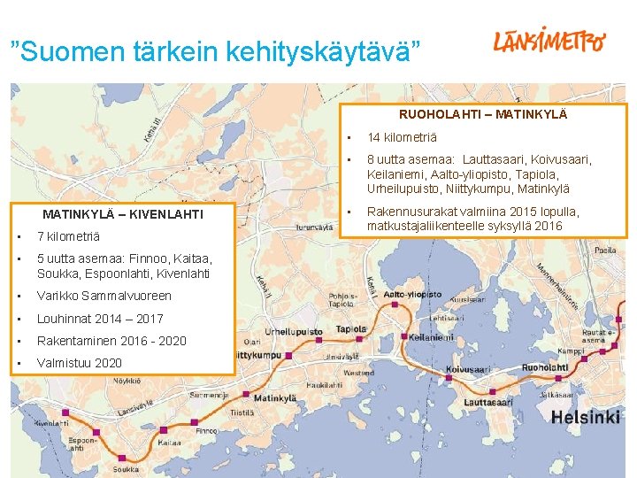 ”Suomen tärkein kehityskäytävä” RUOHOLAHTI – MATINKYLÄ – KIVENLAHTI • 7 kilometriä • 5 uutta