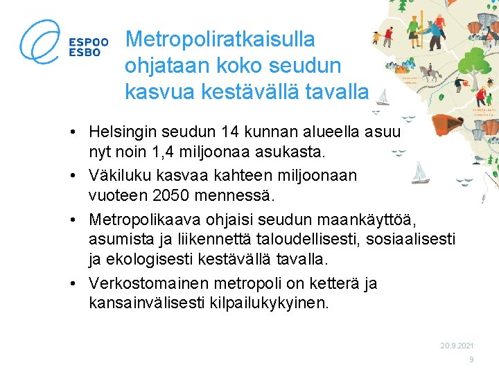 Metropoliratkaisulla ohjataan koko seudun kasvua kestävällä tavalla • Helsingin seudun 14 kunnan alueella asuu
