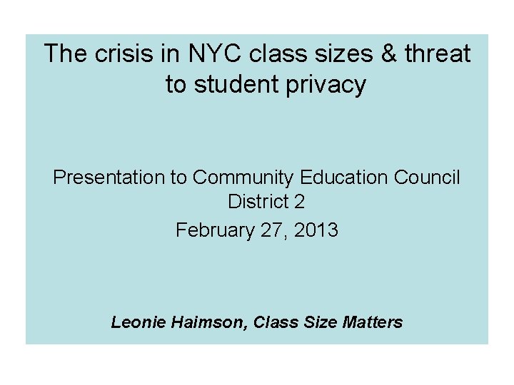 The crisis in NYC class sizes & threat to student privacy Presentation to Community