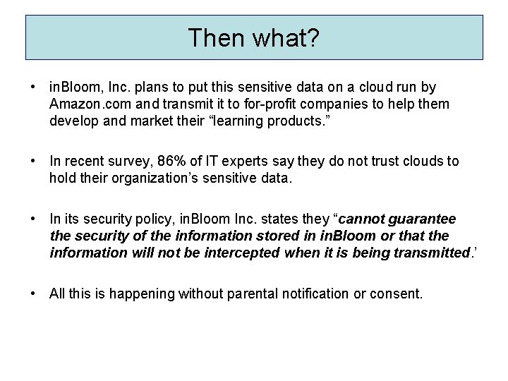 Then what? • in. Bloom, Inc. plans to put this sensitive data on a