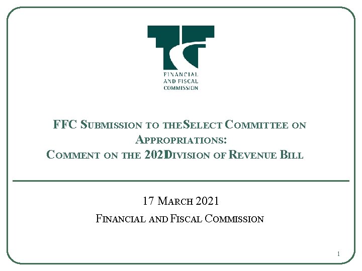 FFC SUBMISSION TO THE SELECT COMMITTEE ON APPROPRIATIONS: COMMENT ON THE 2021 DIVISION OF