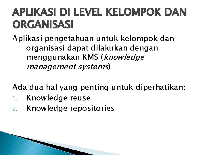 APLIKASI DI LEVEL KELOMPOK DAN ORGANISASI Aplikasi pengetahuan untuk kelompok dan organisasi dapat dilakukan