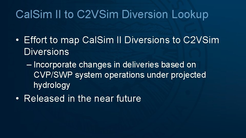 Cal. Sim II to C 2 VSim Diversion Lookup • Effort to map Cal.