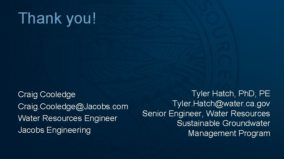 Thank you! Craig Cooledge Craig. Cooledge@Jacobs. com Water Resources Engineer Jacobs Engineering Tyler Hatch,