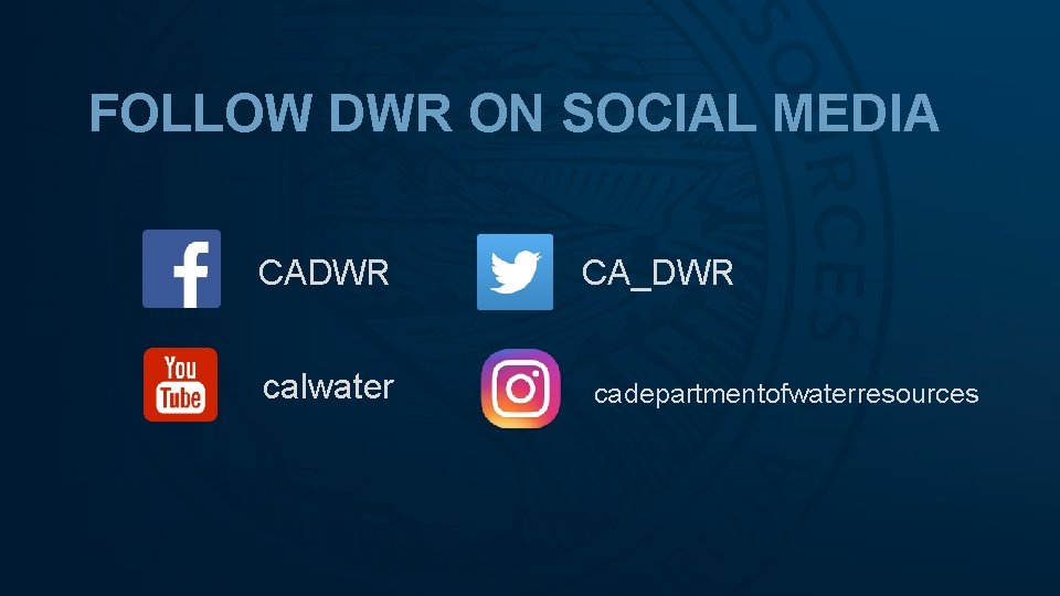 FOLLOW DWR ON SOCIAL MEDIA CADWR calwater CA_DWR cadepartmentofwaterresources 