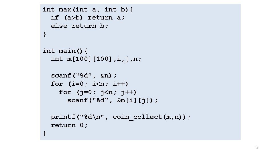 int max(int a, int b){ if (a>b) return a; else return b; } int