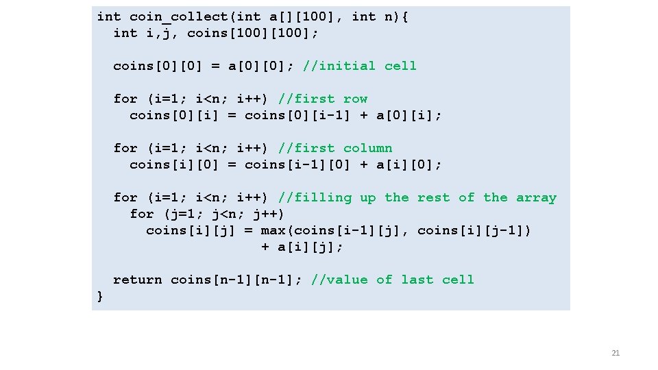 int coin_collect(int a[][100], int n){ int i, j, coins[100]; coins[0][0] = a[0][0]; //initial cell