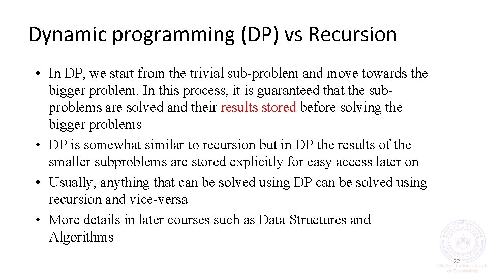 Dynamic programming (DP) vs Recursion • In DP, we start from the trivial sub-problem