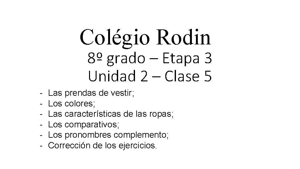 Colégio Rodin 8º grado – Etapa 3 Unidad 2 – Clase 5 - Las