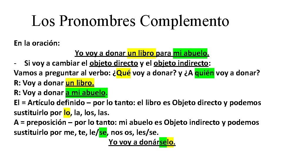 Los Pronombres Complemento En la oración: Yo voy a donar un libro para mi