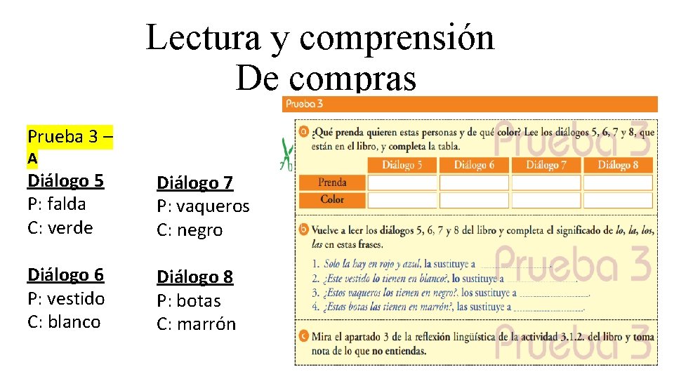 Lectura y comprensión De compras Prueba 3 – A Diálogo 5 P: falda C: