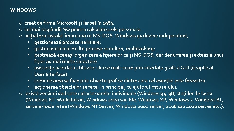 WINDOWS o creat de firma Microsoft şi lansat în 1983. o cel mai raspândit