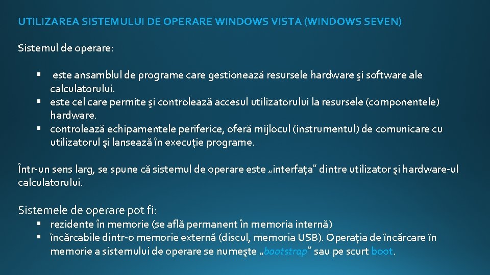 UTILIZAREA SISTEMULUI DE OPERARE WINDOWS VISTA (WINDOWS SEVEN) Sistemul de operare: § este ansamblul