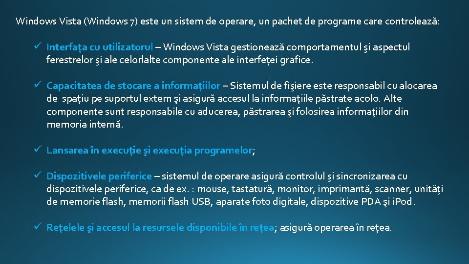 Windows Vista (Windows 7) este un sistem de operare, un pachet de programe care