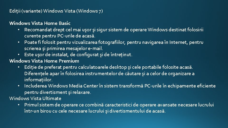 Ediţii (variante) Windows Vista (Windows 7) Windows Vista Home Basic • Recomandat drept cel