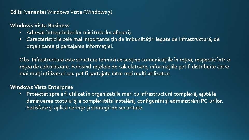 Ediţii (variante) Windows Vista (Windows 7) Windows Vista Business • Adresat întreprinderilor mici (micilor