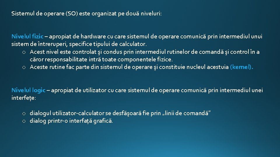 Sistemul de operare (SO) este organizat pe două niveluri: Nivelul fizic – apropiat de