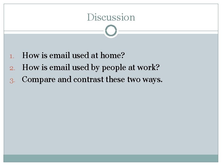 Discussion How is email used at home? 2. How is email used by people