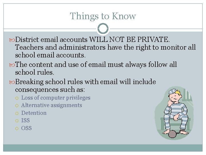 Things to Know District email accounts WILL NOT BE PRIVATE. Teachers and administrators have