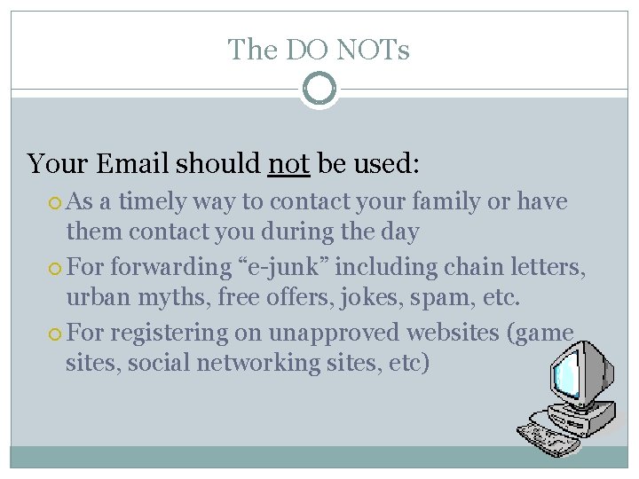 The DO NOTs Your Email should not be used: As a timely way to