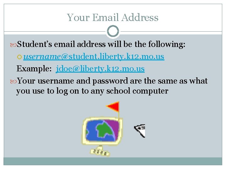 Your Email Address Student’s email address will be the following: username@student. liberty. k 12.